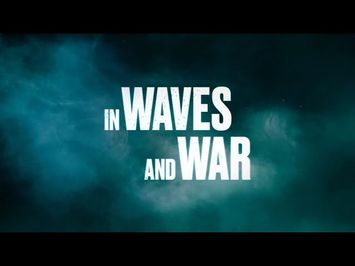 In Waves and War - Official Trailer