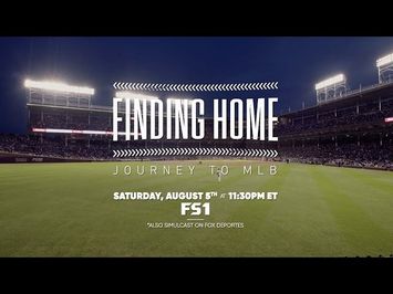 FINDING HOME: JOURNEY TO MLB Premieres August 5 at 11:30pm ET on FS1