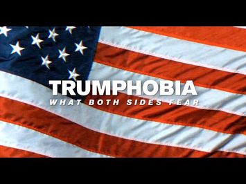Trumphobia: what both sides fear | Documentary Trailer