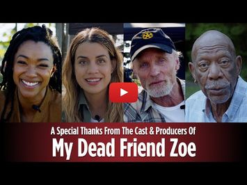 A Special Thanks from The Cast of My Dead Friend Zoe