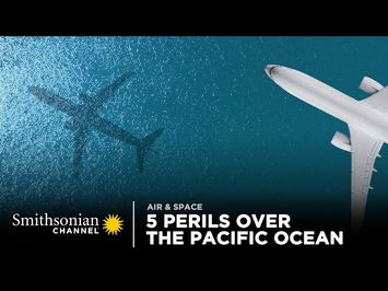 5 Perils Over The Pacific Ocean ? Air Disasters | Smithsonian Channel
