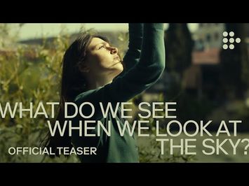 WHAT DO WE SEE WHEN WE LOOK AT THE SKY? | Official Teaser | Exclusively on MUBI