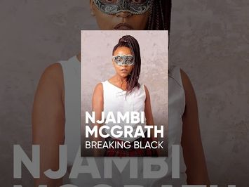 Njambi McGrath: Breaking Black