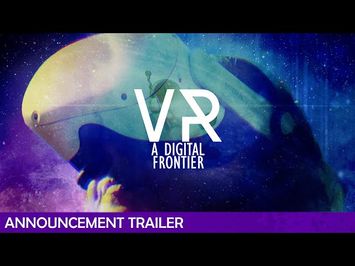 VR: A Digital Frontier | Announcement Trailer