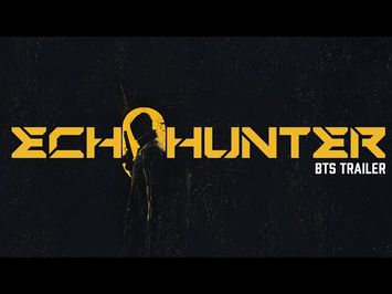 Echo Hunter - Official BTS Trailer