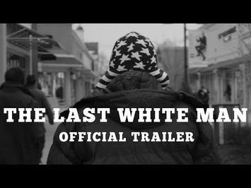 The Last White Man Official Trailer