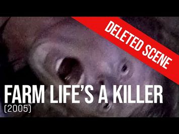 Farm Life's A Killer - DELETED SCENE: Joe's Death