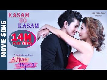 New Nepali Movie- 2017 | A MERO HAJUR 2 | OST(KASHAM HO ) | Ft. Samragyee R L Shah,Salin Man Baniya