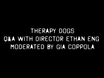 Therapy Dogs Q&A with Director Ethan Eng Moderated by Gia Coppola
