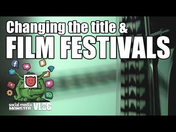 Social Media Monster - VLOG - Changing the title and submitting to film festivals
