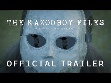 The Kazooboy Files - Official Trailer